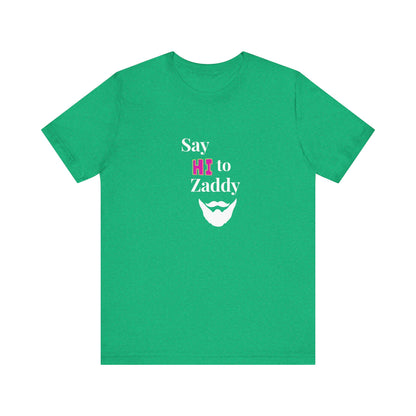 T-Shirt Sleeve Tee - Say Hi to Zaddy!