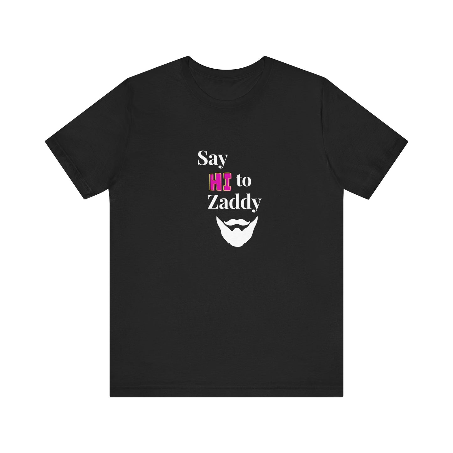 T-Shirt Sleeve Tee - Say Hi to Zaddy!