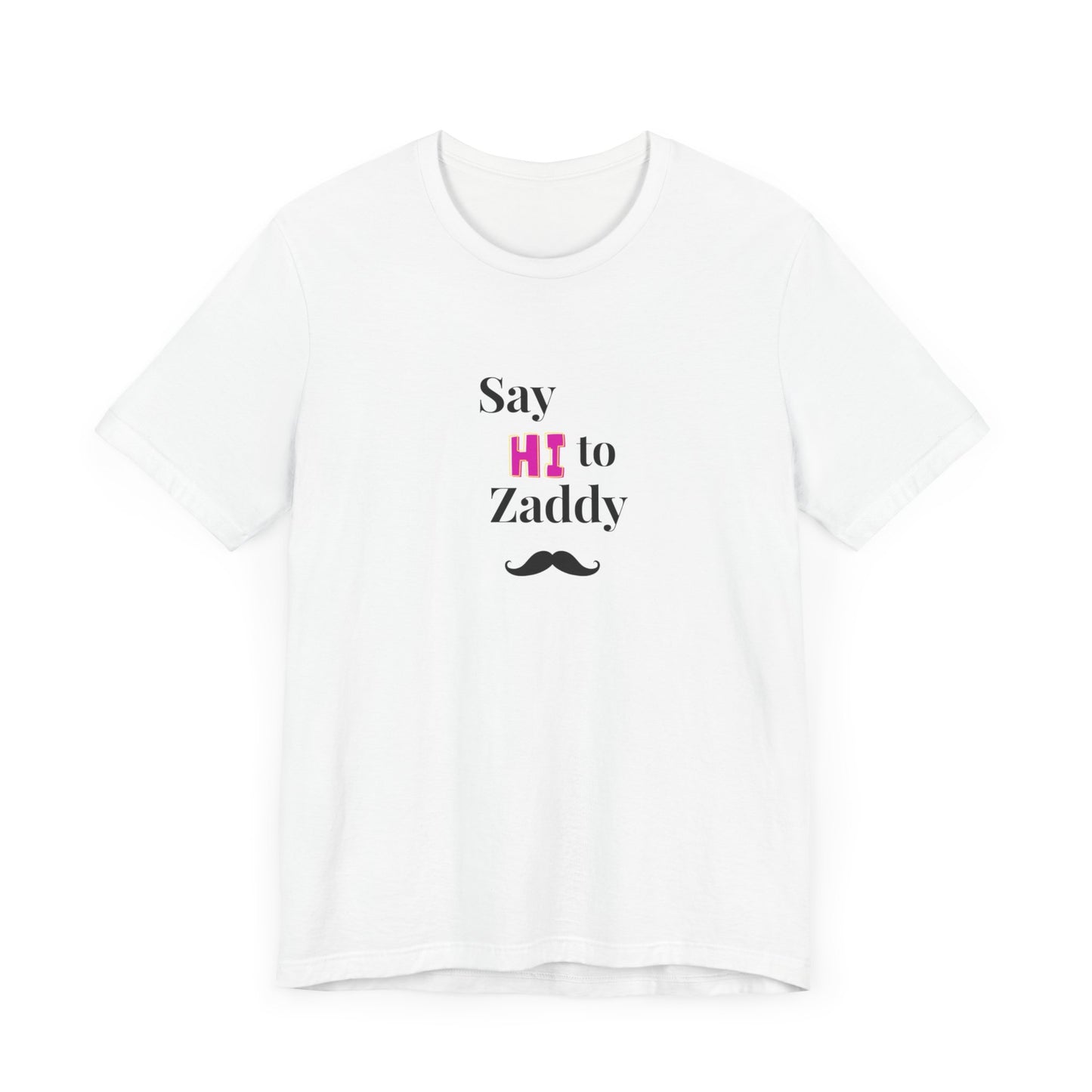 T-Shirt Sleeve Tee - Say Hi to Zaddy!