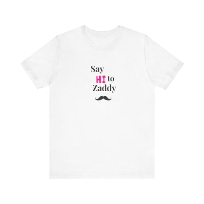 T-Shirt Sleeve Tee - Say Hi to Zaddy!