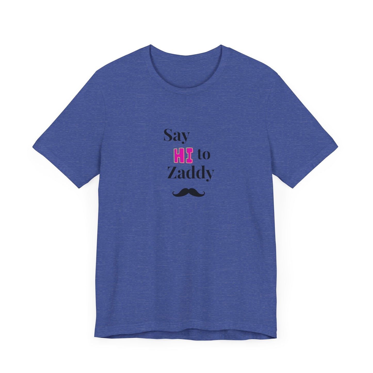 T-Shirt Sleeve Tee - Say Hi to Zaddy!