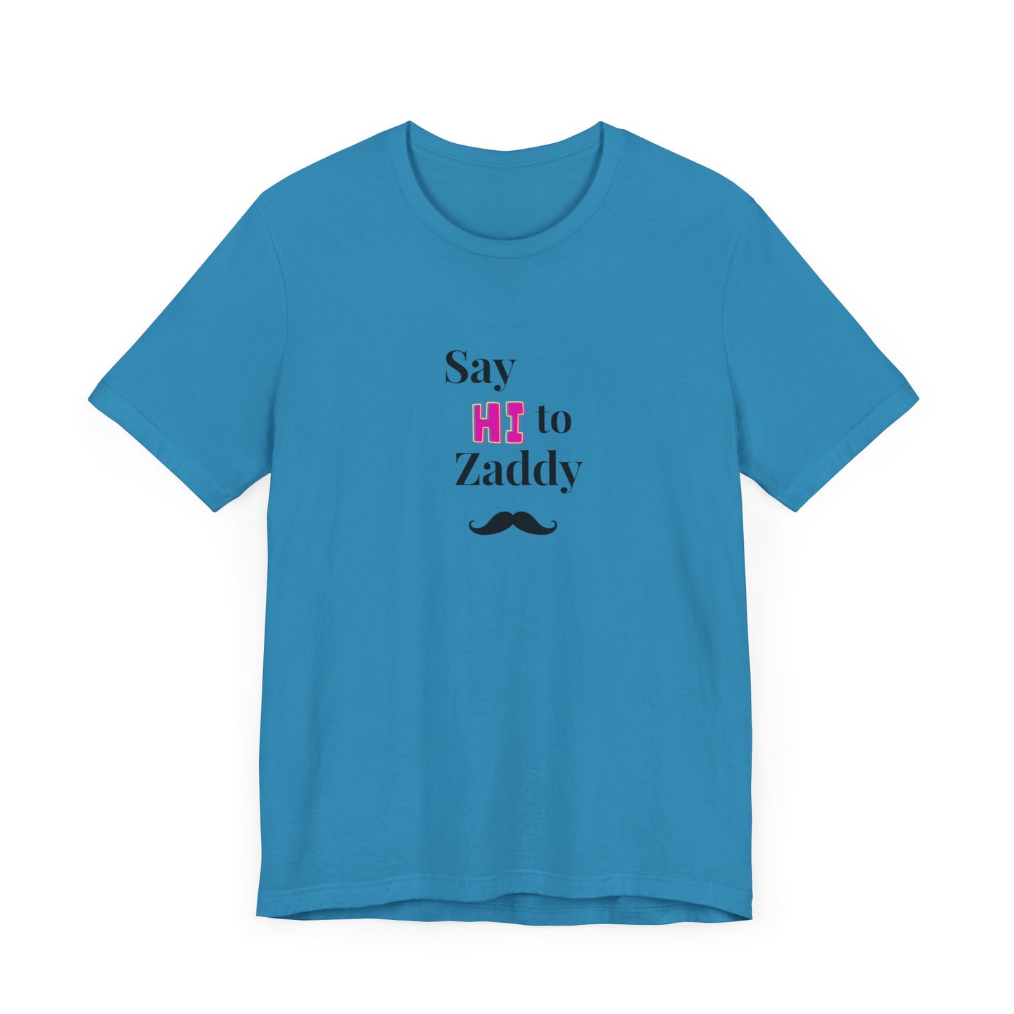 T-Shirt Sleeve Tee - Say Hi to Zaddy!