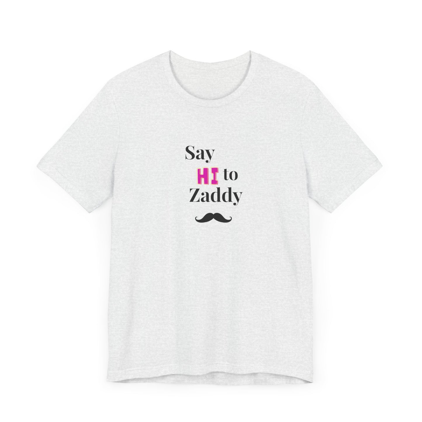 T-Shirt Sleeve Tee - Say Hi to Zaddy!