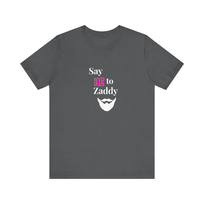 T-Shirt Sleeve Tee - Say Hi to Zaddy!