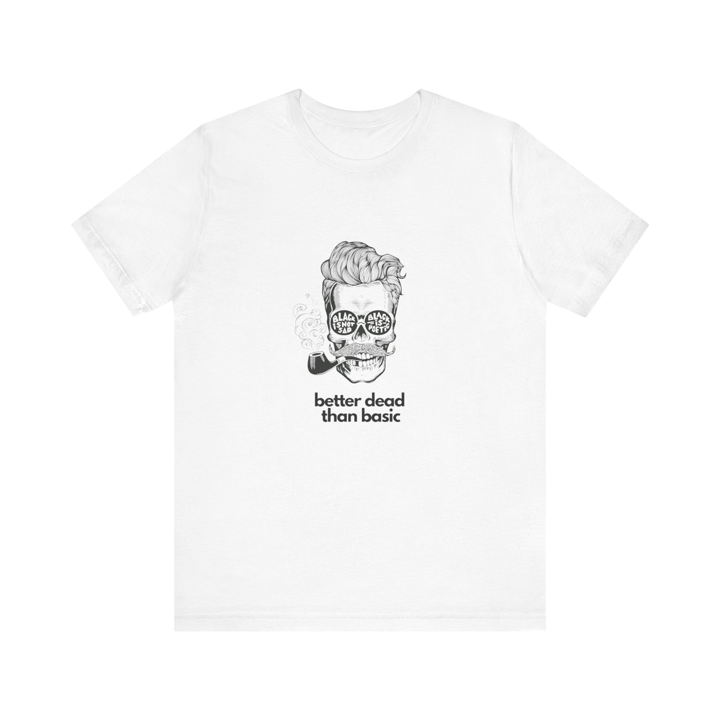 T-Shirt Sleeve Tee- Better Dead than Basic