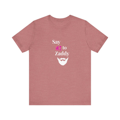 T-Shirt Sleeve Tee - Say Hi to Zaddy!