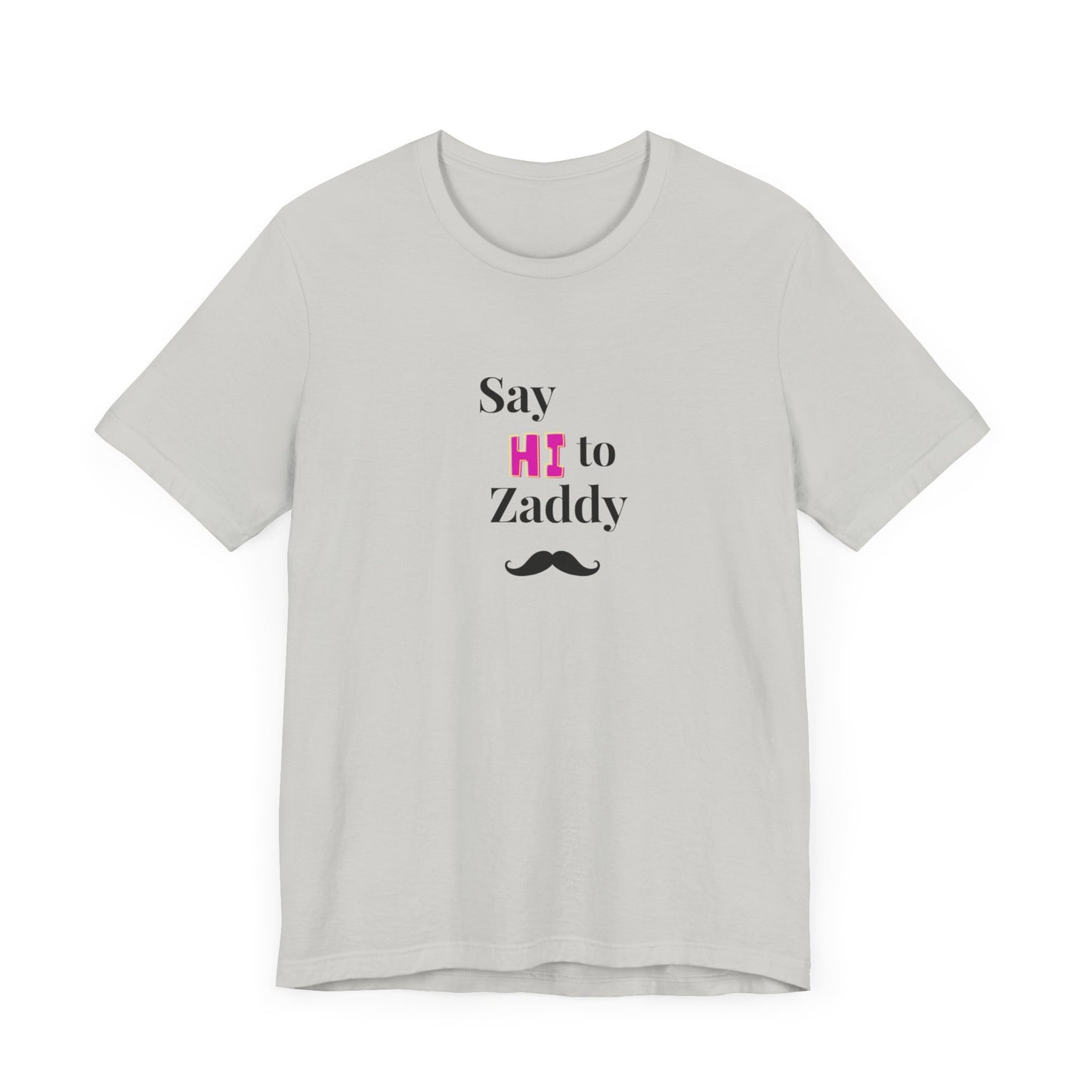 T-Shirt Sleeve Tee - Say Hi to Zaddy!