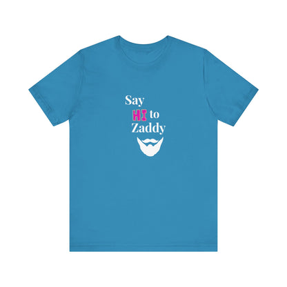 T-Shirt Sleeve Tee - Say Hi to Zaddy!