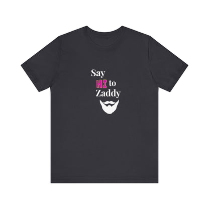 T-Shirt Sleeve Tee - Say Hi to Zaddy!